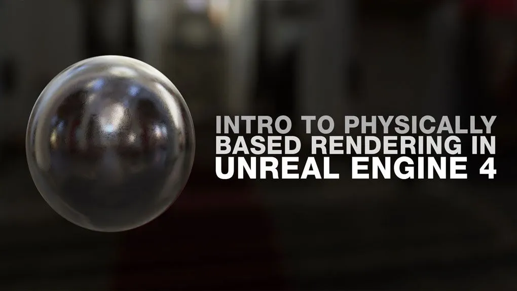 UE4虚幻引PBR纹理材质制作技术视频教程 Intro to PBR in Unreal Engine 4