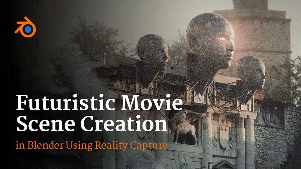 Blender影视级建筑场景完整制作流程视频教程 中文字幕 Futuristic Movie Scene Creation in Blender Using Reality Capture by Sime Bugarija