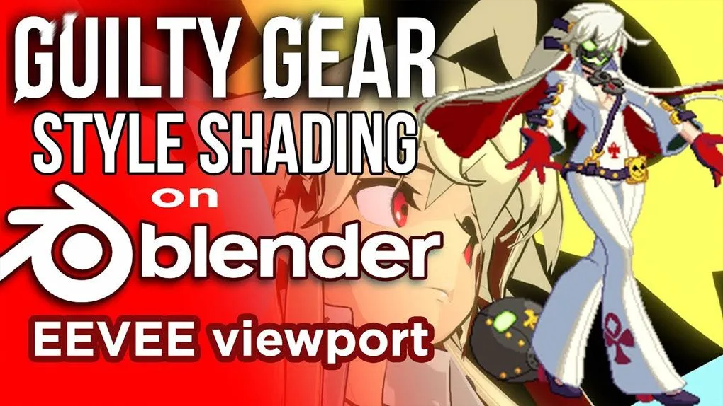 Blender中Eevee《罪恶装备》游戏渲染风格制作视频教程 Guilty Gear Stylized shader in Blender's EEVEE