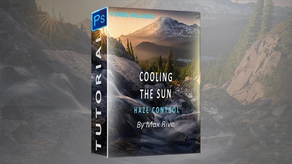 风光摄影大神Max Rive风光摄影后期薄雾控制教程-中英字幕 Haze Control Tutorial – Cooling the Sun