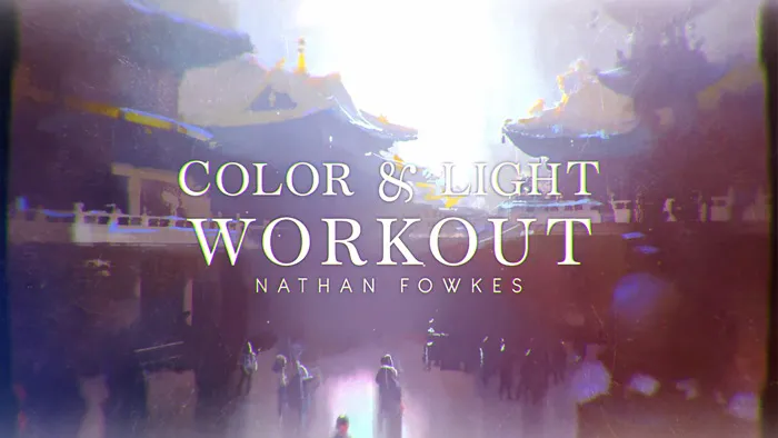 30部国外大师Nathan Fowkes色彩与概念艺术设计绘画视频教程合集 Color and Light Workout
