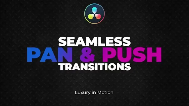 达芬奇模板-无缝平移和推动过渡动态转场 Seamless Pan & Push Transitions