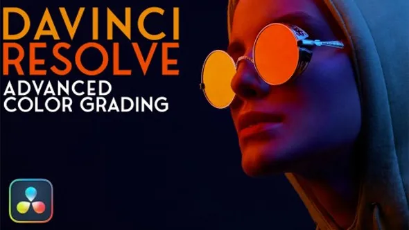 DaVinci Resolve 18色轮曲线镜头调色技术视频教程 Advanced Color Grading in DaVinci Resolve 17/18