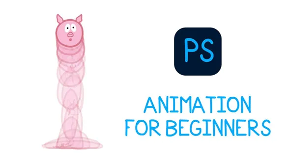 零基础PS中2D动画制作工作流程视频教程 Photoshop Animation For Beginners