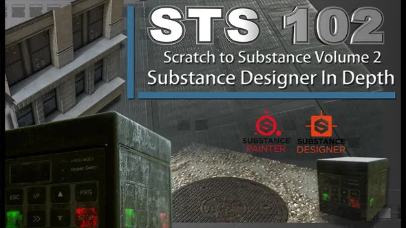 Substance Painter Designer次世代纹理制作大师级教程 STS102- Scratch to Substance Volume 2