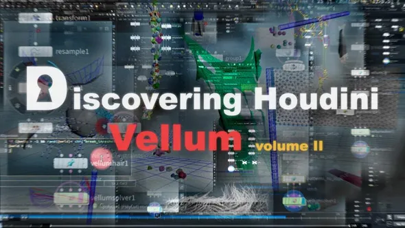 Houdini中Vellum布料模拟技术训练视频教程第二季 Discovering Houdini Vellum 2