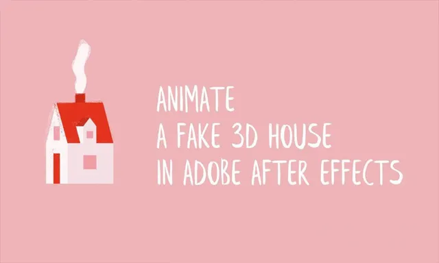 AE创建卡通平面3D房屋动画工作流程教程 Animate a Fake 3D House in Adobe After Effects