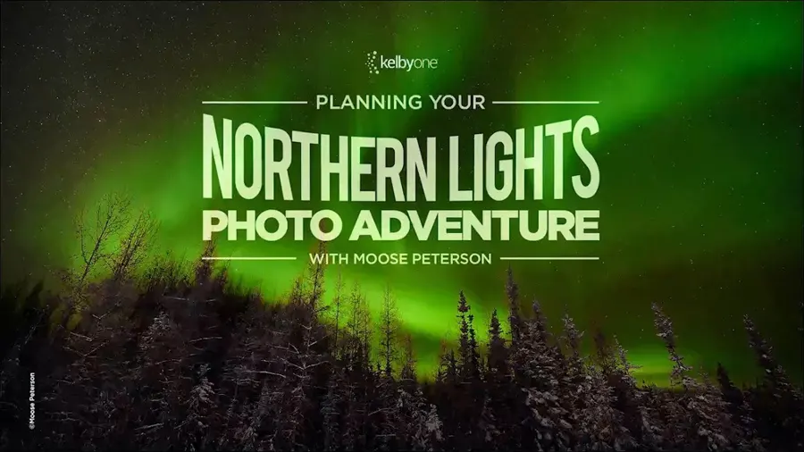 与 Moose Peterson 一起前往阿拉斯拍摄北极光摄影教程-中英字幕 PLANNING YOUR NORTHERN LIGHTS PHOTO ADVENTURE by Moose Peterson