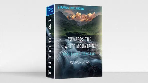 风光摄影大神Max Rive风光摄影后期高光控制教程 中英字幕 Photoshop Highlight Control Tutorial – Towards the white Mountain